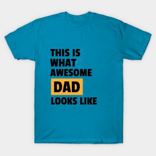 This is what awesome dad looks like T-Shirt